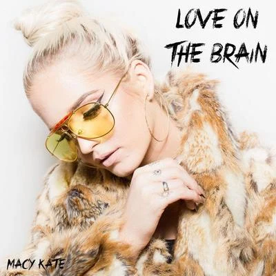 Love On the Brain 專輯 Riley Biederer/Macy Kate Band/Macy Kate