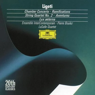 Ensemble InterContemporainRoger PlanchonMichel GarcinPierre LavoixPierre Boulez Ligeti: Chamber Concerto; Ramifications; String Quartet No.2; Aventures