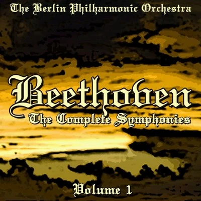 Beethoven: The Complete Symphonies, Vol. 1 專輯 the Berlin Philharmonic Orchestra