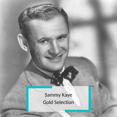 Sammy Kaye - Gold Selection 专辑 Sammy Kaye/Swing & Sway With Sammy Kaye With Nancy Norman & Billy Williams.