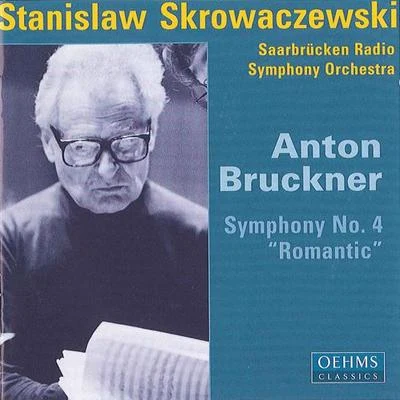 BRUCKNER, A.: Symphony No. 4, "Romantic" (Saarbrucken Radio Symphony, Skrowaczewski) 專輯 Stanislaw Skrowaczewski/London Philharmonic Orchestra