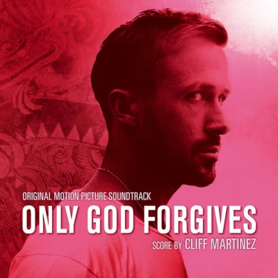 Only God Forgives (Bonus Tracks) [Original Motion Picture Soundtrack] - EP 專輯 Cliff Martinez