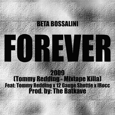 Forever (feat. Tommy Redding, 12 Gauge Shottie I-Rocc) 专辑 Beta Bossalini