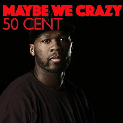 Maybe We Crazy 专辑 50 Cent