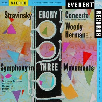 Sir Eugene Goossens Stravinsky: Ebony Concerto & Symphony in 3 Movements (Transferred from the Original Everest Records Master Tapes)