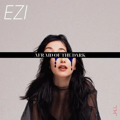 Ezi AFRAID OF THE DARK EP