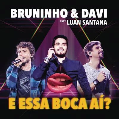 E Essa Boca Aí? 專輯 Bruninho & Davi