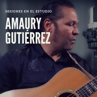 Sesiones en el Estudio: Amaury Gutiérrez 专辑 Amaury Gutiérrez