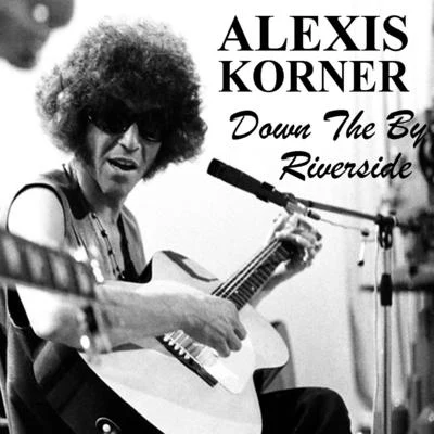 Down By The Riverside 專輯 Alexis Korner