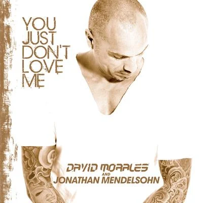 You Just Dont Love Me (David Morales & Jonathan Mendelsohn) 專輯 Jonathan Mendelsohn