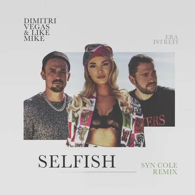 Selfish (Syn Cole Remix) 專輯 Era Istrefi/Dimitri Vegas & Like Mike