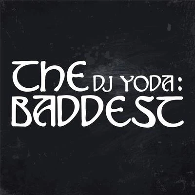 The Baddest 专辑 DJ Yoda