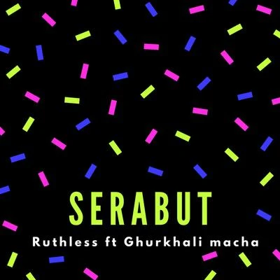 Serabut (feat. Gurkhali macha) 专辑 Luca Rezza/Ruthless