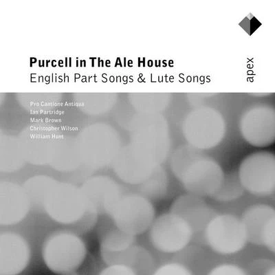 Purcell in the Ale House - English Part Songs & Lute Songs-Apex 專輯 Mark Brown