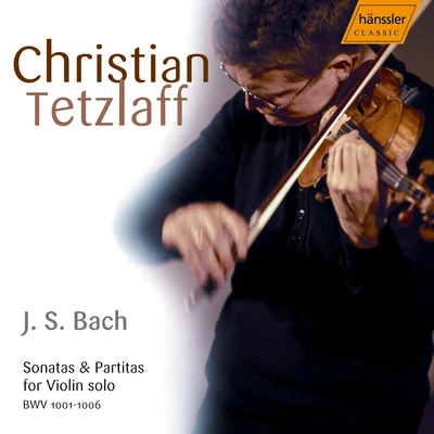 BACH, J.S.: Sonatas and Partitas for Solo Violin, BWV 1001-1006 (Tetzlaff) (2005) 專輯 Christian Tetzlaff