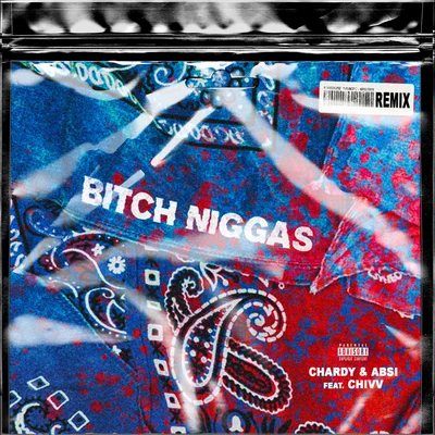 Bitch Niggas (Chivv Remix) 专辑 Rich2Gether/Chivv/Chop Daily/Lauwtje/Eugy