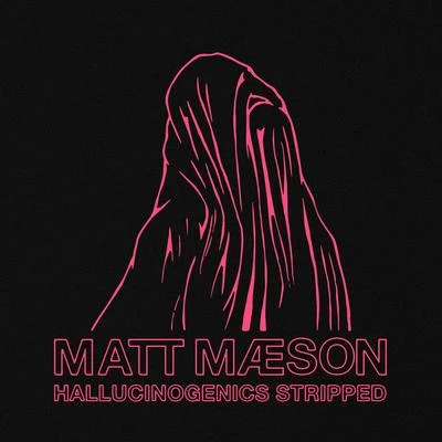 Hallucinogenics (Stripped) 专辑 Matt Maeson/VÉRITÉ