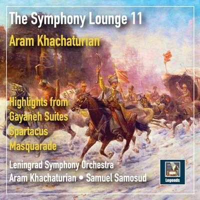 The Symphony Lounge, Vol. 11: Khachaturian — Highlights from Gayaneh Suites, Spartacus & Masquerade 專輯 Aram Khachaturian