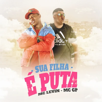 Sua filha é puta 專輯 MC GP