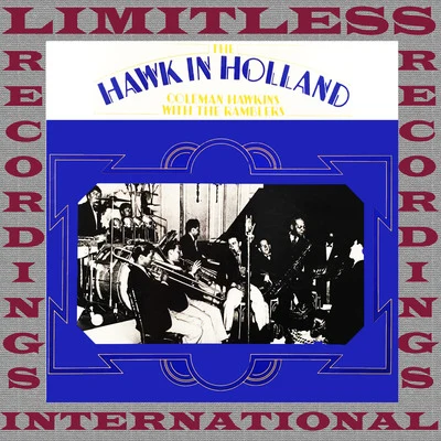 Coleman Hawkins The Hawk In Holland, 1937 (Remastered Version)