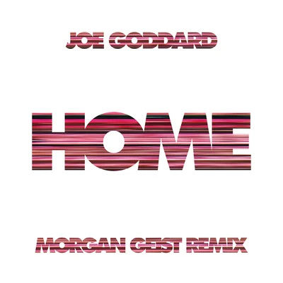 Home (Morgan Geist Remix) 專輯 Hans Bouffmyhre/Joe Goddard/Induceve/Darren Emerson/Hardrive