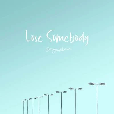 Lose Somebody 专辑 Oliviya Nicole