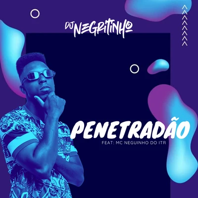 Penetradão (feat. Mc Neguinho Do ITR) 專輯 DJ Negritinho/MC Maromba