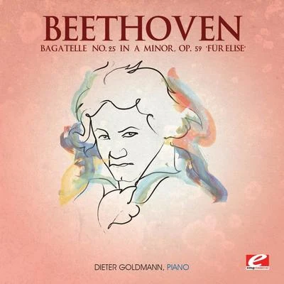 Dieter Goldmann Beethoven: Bagatelle No. 25 in A Minor, Op. 59 "Für Elise" (Digitally Remastered)