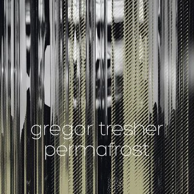 Permafrost 專輯 Gregor Tresher