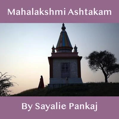 Mahalakshmi Ashtakam by Sayalie Pankaj 专辑 Sayali Pankaj/Javed Ali/Pankaj Padghan