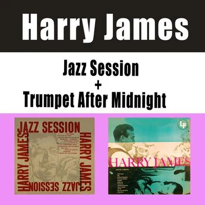 Jazz Session + Trumpet After Midnight 专辑 Harry James