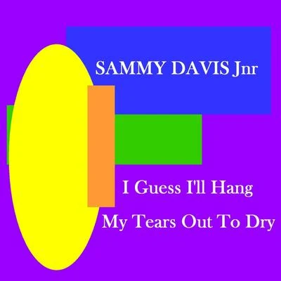 I Guess I&#x27;ll Hang My Tears Out To Dry 专辑 Sammy Davis Jnr