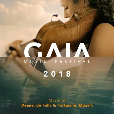 GAIA Music Festival 2018: Music by Deane, de Falla, Fortmann & Mozart (Live) 專輯 Charles Owen/Natalie Clein