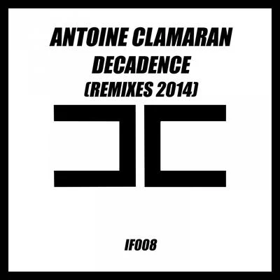 Antoine Clamaran Decadence (Remixes 2014)