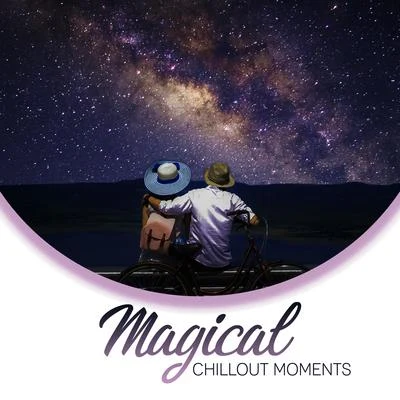 Magical Chillout Moments: Listen and Feel how Relaxing Sounds Help You to Chill and Rest Completely 專輯 Chillout Lounge Relax