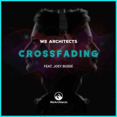 Crossfading (feat. Joey Busse) 專輯 We Architects/Abi F Jones