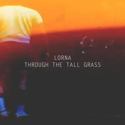 Through the Tall Grass 專輯 Sak Luke/Lorna