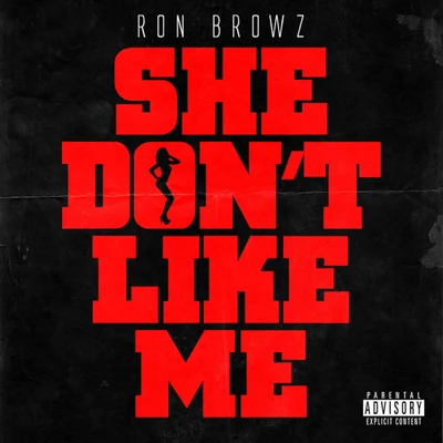 Ron Browz She Dont Like Me