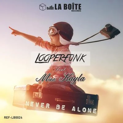 Never Be Alone 专辑 Looperfunk/Jerry Ropero