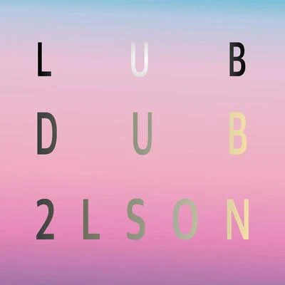 LUB DUB 专辑 2Lson