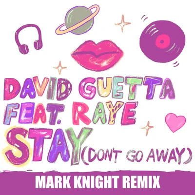 Raye/David Guetta/Mark Knight Stay (Dont Go Away) [Mark Knight Remix]