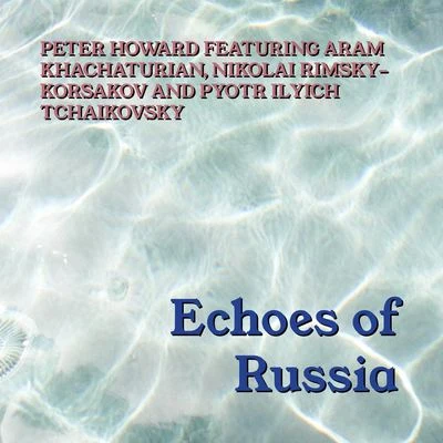 Echoes Of Russia 专辑 Peter Howard