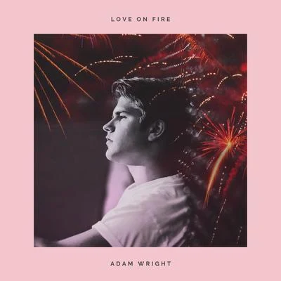 Love on Fire 專輯 Adam Wright