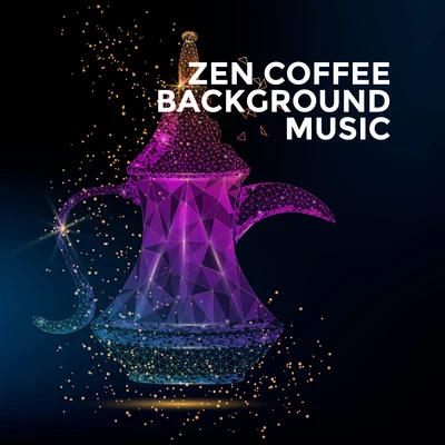 ZEN Coffee Background Music: Oriental Zen Melodies for Morning Coffee or Complete Relaxation 专辑 Focus Time Piano/Relaxing Zen Music Ensemble/Cafe Les Costes Club Dj Chillout