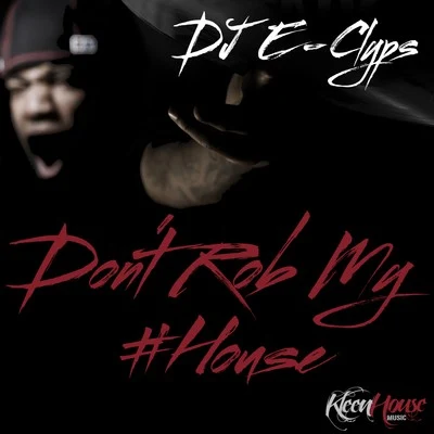 Dont Rob My House 專輯 DJ E-Clyps