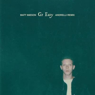 Go Easy (Andrelli Remix) 专辑 Matt Maeson/VÉRITÉ