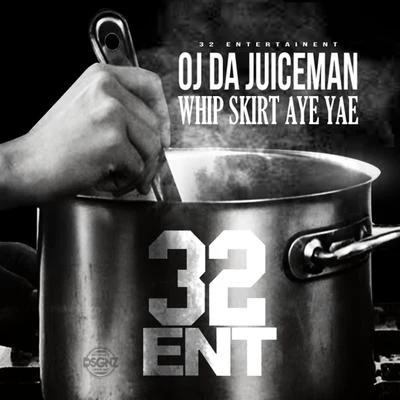 Whip,Skirt,Aye,Yae 專輯 OJ Da Juiceman