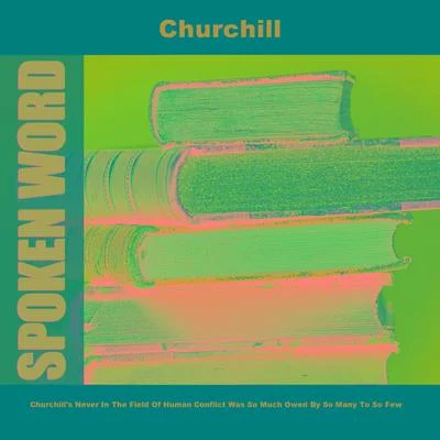 ChurchillMoreyDave Brubeck Quartet Churchill&#x27;s Never In The Field Of Human Conflict Was So Much Owed By So Many To So Few