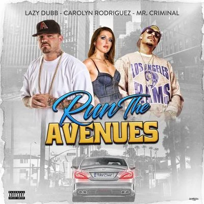 Run the Avenues (feat. Mr. Criminal & Carolyn Rodriguez) 專輯 Prophet C/Carolyn Rodriguez/Mr Raskal