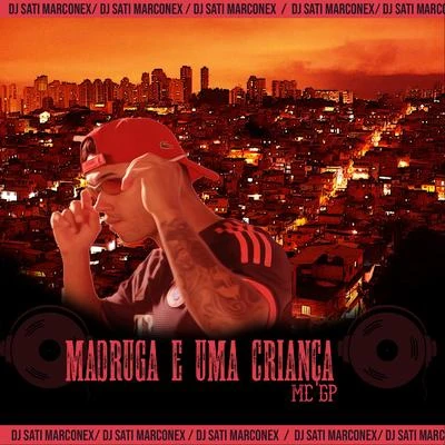 Madruga é uma Criança (feat. Dj Erick Bernado & DJ sati Marconex) 專輯 MC GP